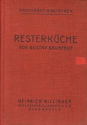 Resterküche. (Praktische Verwertung der Speisereste). 535 Rezepte eigener Erfahrung und Erprobung.