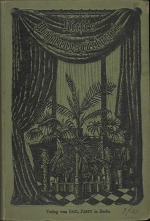 Riese` s Wohnungsgärtnerei. Leichfaßliche Anleitung Blumen und Blattpflanzen mit Erfolg ohne umst...