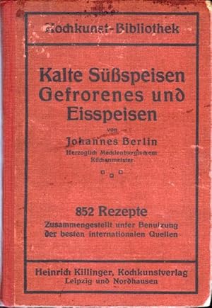 Kalte Süßspeisen, Gefrorenes und Eisspeisen. Kochkunst-Bibliothek X/II.