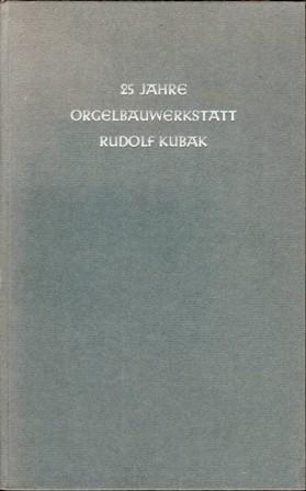 25 Jahre Orgelbauwerkstatt Rudolf Kubak Augsburg. Firmenjubiläum 1986.
