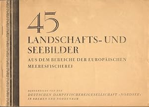 45 Landschafts- und Seebilder aus dem Bereiche der europäischen Meeresfischerei. Dargereicht von ...