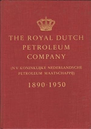The Royal Dutch Petroleum Company (N. V. Koninklijke Nederlandsche Petroleum Maatschappij). 1890 ...