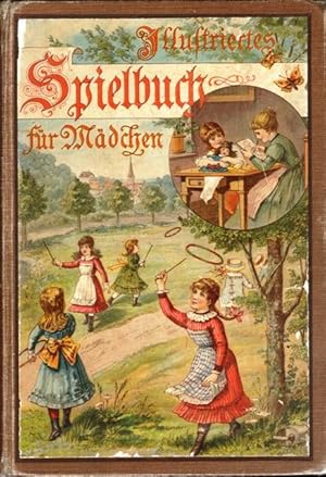 Illustriertes Spielbuch für Mädchen. Unterhaltende und anregende Belustigungen, Spiele und Beschä...