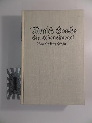 Bild des Verkufers fr Mensch Goethe : Ein Lebensspiegel ; Selbstzeugnisse, Zeitberichte, Schlaglichter aus d. Werk. zum Verkauf von Druckwaren Antiquariat