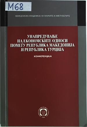 Seller image for Unapreduvane na ekonomskite odnosi pomegu Republika Makedonija i Republika Turcija : konferencija for sale by Antiquariat Bookfarm