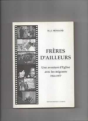 Seller image for FRERES D'AILLEURS - Une Aventure D'glise Avec Les Migrants 1964-1977 for sale by AU POINT DU JOUR