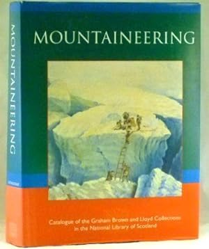 Image du vendeur pour Mountaineering: Catalogue of the Graham Brown and Lloyd Collections in the National Library of Scotland mis en vente par James Hulme Books