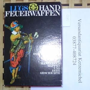 Handfeuerwaffen. Systematischer Überblick über die Handfeuerwaffen und ihre Geschichte.