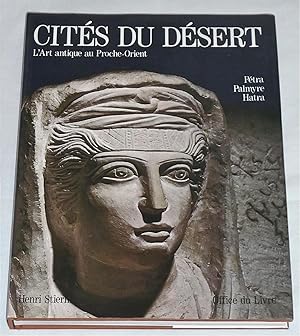 Cités Du Désert - L'Art Antique au Proche-Orient