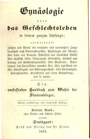 Gynäologie oder das Geschlechtsleben in seinem ganzen Umfange. Ein umfassendes Handbuch zum Wohle...