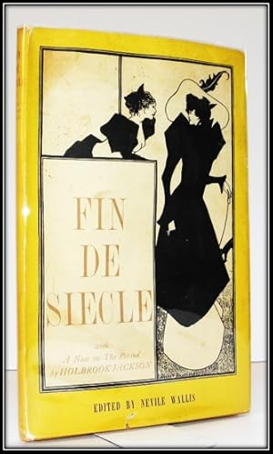 Seller image for Fin De Sicle: a Selection of Late 19th Century Literature and Art Chosen By Nevile Wallace; With a Note on the Period By Holbrook Jackson for sale by Blind-Horse-Books (ABAA- FABA)