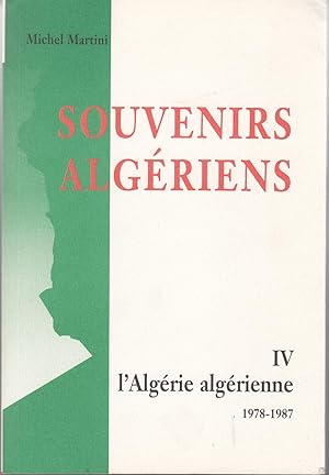 Image du vendeur pour Souvenirs Algriens. L'Algrie algrienne 1978-1987. Tome IV mis en vente par le livre ouvert. Isabelle Krummenacher