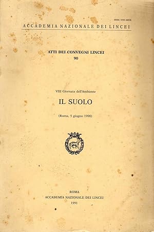 Il suolo. Atti della VIII Giornata dell'ambiente (Roma, 5 giugno 1990). Accademia Naz. dei Lincei...
