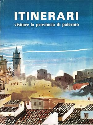 Itinerari - Visitare la provincia di Palermo. Palermo, Amm.ne Prov.le. In 4to, broch con bella co...