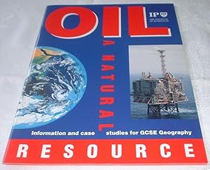 Oil a Natural Resource : Information and Case Studies for GCSE Geography