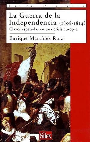 LA GUERRA DE LA INDEPENDENCIA (1808-1814). CLAVES ESPAÑOLAS EN UNA CRISIS EUROPEA.