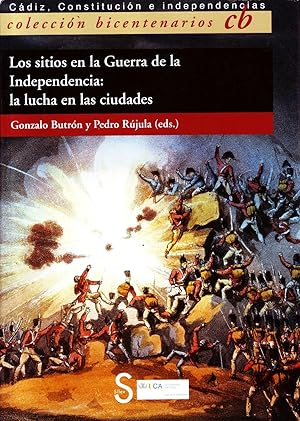 LOS SITIOS EN LA GUERRA DE LA INDEPENDENCIA: LA LUCHA EN LAS CIUDADES.