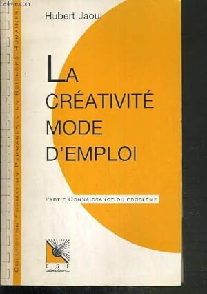 Bild des Verkufers fr LA CREATIVITE MODE D'EMPLOI - CONNAISSANCE DU PROBLEME + APPLICATIONS PRATIQUES - 2me EDITION zum Verkauf von Le-Livre