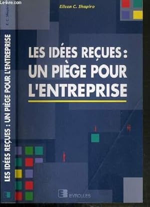 Bild des Verkufers fr LES IDEES RECUES: UN PIEGE POUR L'ENTREPRISE zum Verkauf von Le-Livre