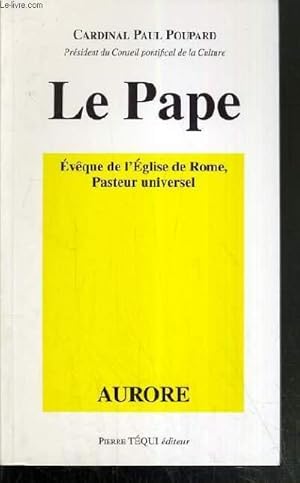 Imagen del vendedor de LE PAPE - EVEQUE DE L'EGLISE DE ROME, PASTEUR UNIVERSEL / COLLECTION AURORE a la venta por Le-Livre