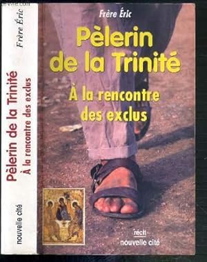 Seller image for PELERIN DE LA TRINITE A LA RENCONTRE DES EXCLUS - 2me EDITION. for sale by Le-Livre