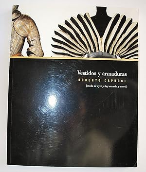 Vestidos y Armaduras. Moda De Ayer y Hoy En Seda y Acero. Exposición.