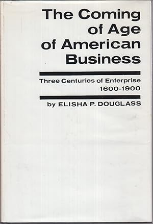 Immagine del venditore per The Coming Of Age Of American Business Three Centuries Of Enterprise 1600-1900 venduto da Jonathan Grobe Books