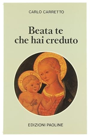 BEATA TE CHE HAI CREDUTO.: