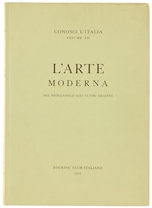 L'ARTE MODERNA. Dal Neoclassico agli ultimi decenni. Conosci l'Italia, volume XII.: