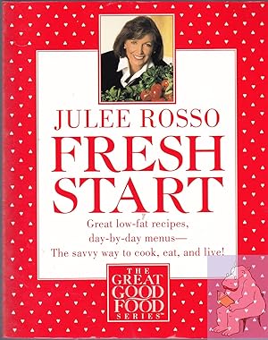 Seller image for Fresh Start: Great Low-Fat Recipes, Day-by-Day Menus--The Savvy Way to Cook, Eat, and Live (The great good food series) for sale by Riverhorse Books
