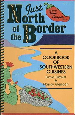 Seller image for Just north of the border: A cookbook of southwestern cuisines (The Whole chile pepper cookbook series) for sale by cookbookjj
