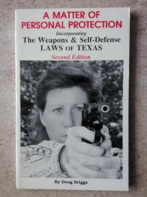 A Matter of Personal Protection: The Weapons and Self Defense Laws of Texas