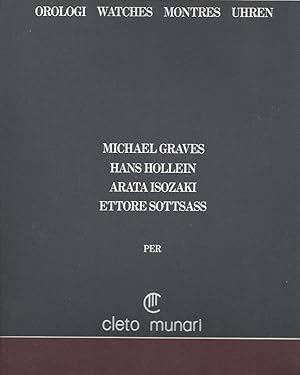 Bild des Verkufers fr OROLOGI WATCHES MONTRES : MICHAEL GRAVES - HANS HOLLEIN - ARATA ISOZAKI - ETTOTRE SOTTSASS per Cleto Munari zum Verkauf von ART...on paper - 20th Century Art Books