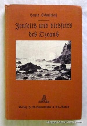 Bild des Verkufers fr Jenseits und diesseits des Ozeans. Reisebilder und politische Persnlichkeiten. Aarau, Sauerlnder, 1926. Mit zahlreichen fotografischen Tafelabbildungen. 154 S., 3 Bl. Or.-Lwd. mit Deckelvignette; Schnitt leicht stockfleckig. zum Verkauf von Jrgen Patzer