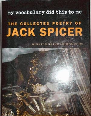 Seller image for The Collected Poetry of Jack Spicer (Inscribed by Peter Gizzi); My Vocabulary Did This To Me for sale by Derringer Books, Member ABAA