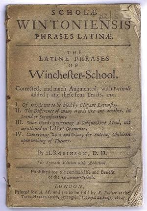 Image du vendeur pour Scholae Wintoniensis Phrases Latinae. The Latine Phrases of Winchester School. Corrected and Much Augmented, with Poeticals added and these four Tracts etc. mis en vente par Bailgate Books Ltd