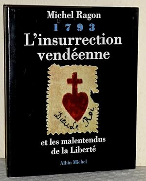 1793 - L'insurrection vendéenne et les malentendus de la liberté 