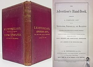 THE ADVERTISER'S HAND-BOOK. COMPRISING A COMPLETE LIST OF THE NEWSPAPERS, PERIODICALS, AND MAGAZI...