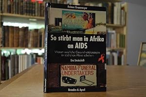 So stirbt man in Afrika an AIDS. Warum westliche Gesundheitskonzepte im südlichen Afrika scheiter...