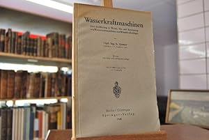 Wasserkraftmaschinen. Eine Einführung in Wesen, Bau und Berechnung von Wasserkraftmaschinen und W...