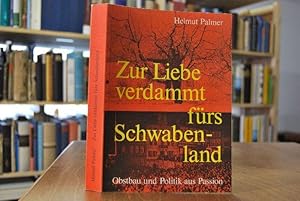 Zur Liebe verdammt fürs Schwabenland. Obstbau und Politik aus Passion.