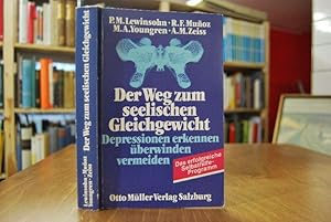 Imagen del vendedor de Der Weg zum seelischen Gleichgewicht. Depressionen erkennen, berwinden, vermeiden. Das erfolgreiche Selbsthilfe-Programm. Peter M. Lewinsohn . [Aus d. Amerikan. von Axel Hillig] a la venta por Gppinger Antiquariat