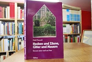 Hecken und Zäune, Gitter und Mauern. Grenzen setzen rund ums Haus.