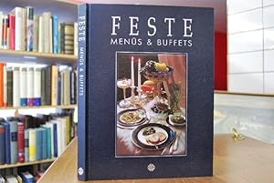 Feste. Menüs & Buffets. 17 wohlkomponierte Menüs für heitere Feste rund ums Jahr. Exklusiv fotogr...