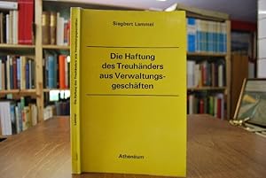 Seller image for Die Haftung des Treuhnders aus Verwaltungsgeschften. Zur Dogmatik des "Verwaltungshandelns" im Privatrecht. for sale by Gppinger Antiquariat