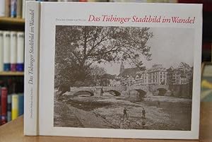 Das Tübinger Stadtbild im Wandel. Zwischen Ammer und Neckar. Tübinger Kataloge Nr. 42