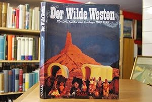 Bild des Verkufers fr Der wilde Westen. Pioniere, Siedler und Cowboys 1800 - 1899. zum Verkauf von Gppinger Antiquariat