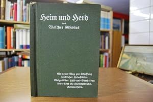 Heim und Herd. Ein kleiner Beitrag zur Lösung der sozialen Frage durch Schaffung ländlicher Heims...