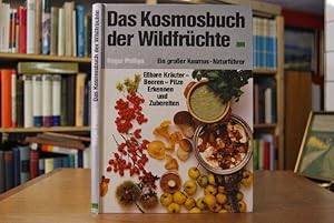 Das Kosmosbuch der Wildfrüchte. Essbare Kräuter - Beeren - Pilze erkennen u. zubereiten. Ein gros...
