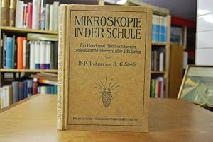 Mikroskopie in der Schule. Ein Hand- und Hilfsbuch für den biologischen Unterricht aller Schularten.